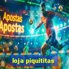 loja piquititas